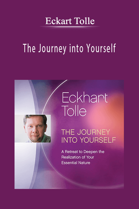 The Journey into Yourself – Eckart Tolle