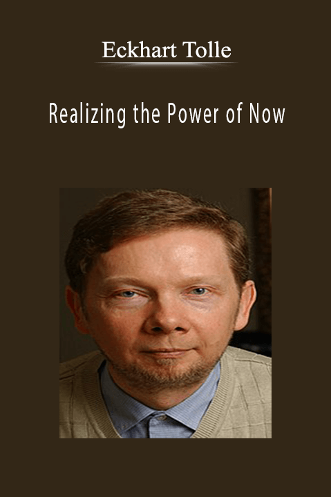 Realizing the Power of Now – Eckhart ToLLe