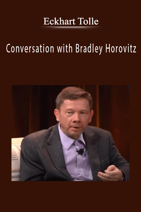 Conversation with Bradley Horovitz – Eckhart Tolle