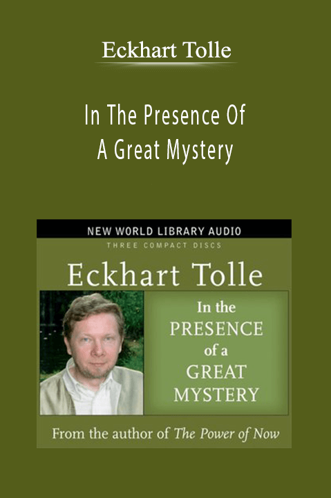 In The Presence Of A Great Mystery – Eckhart Tolle