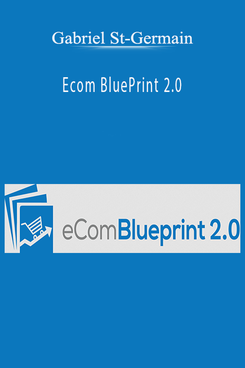 Gabriel St–Germain – Ecom BluePrint 2.0