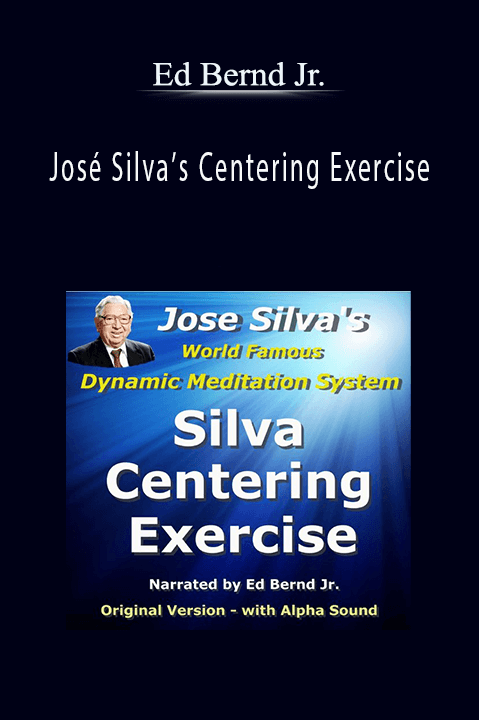 José Silva’s Centering Exercise – Ed Bernd Jr.