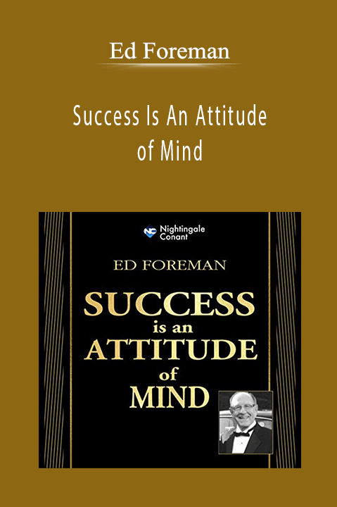 Success Is An Attitude of Mind – Ed Foreman