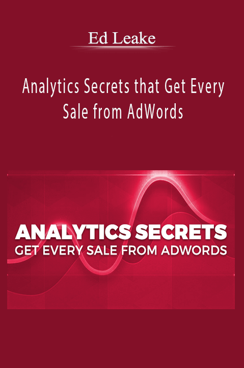 Analytics Secrets that Get Every Sale from AdWords – Ed Leake