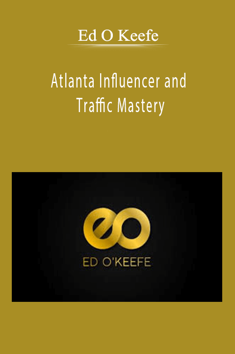 Atlanta Influencer and Traffic Mastery – Ed O Keefe