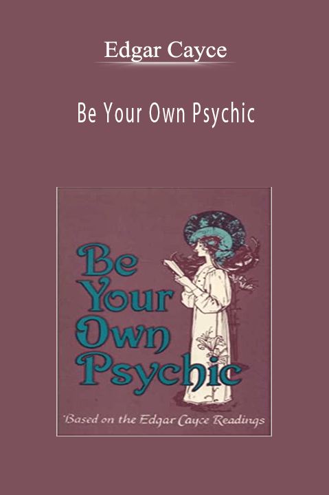 Be Your Own Psychic – Edgar Cayce