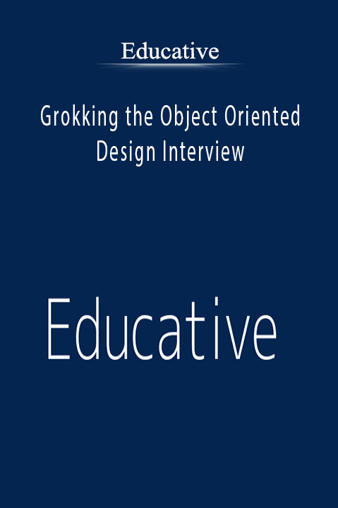 Grokking the Object Oriented Design Interview – Educative