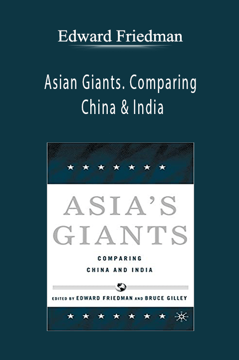 Asian Giants. Comparing China & India – Edward Friedman