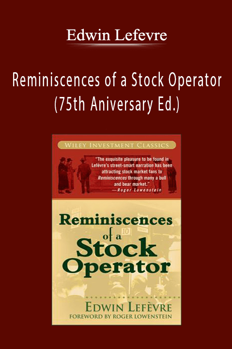 Reminiscences of a Stock Operator (75th Aniversary Ed.) – Edwin Lefevre