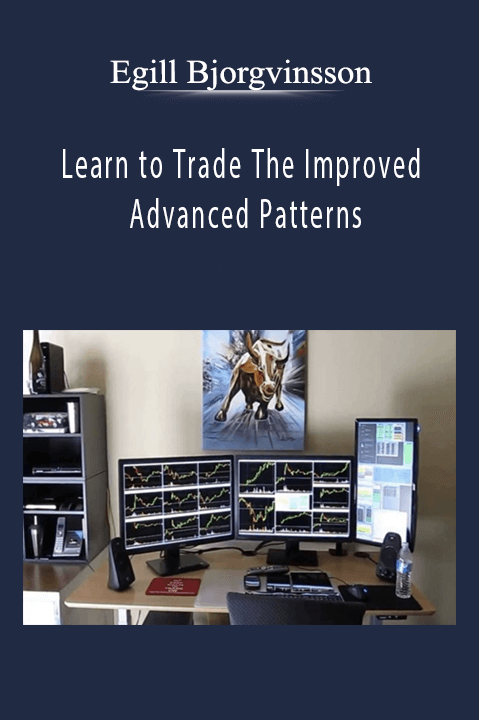 Learn to Trade The Improved Advanced Patterns – Egill Bjorgvinsson