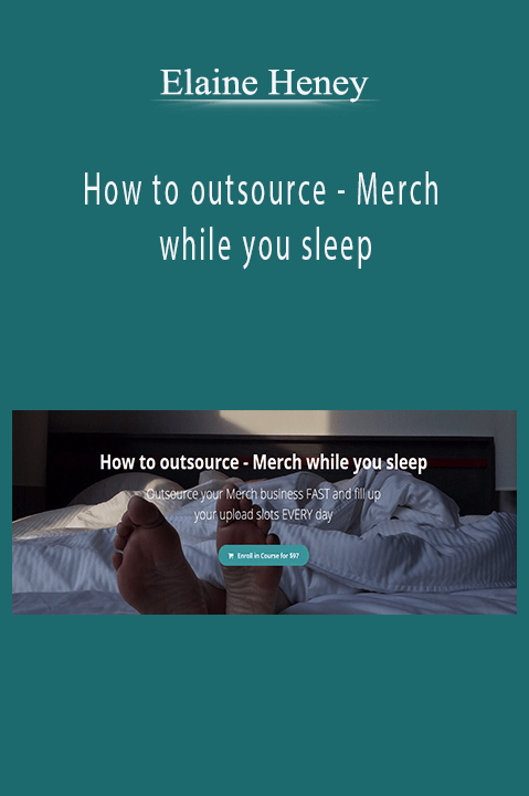 How to outsource – Merch while you sleep – Elaine Heney