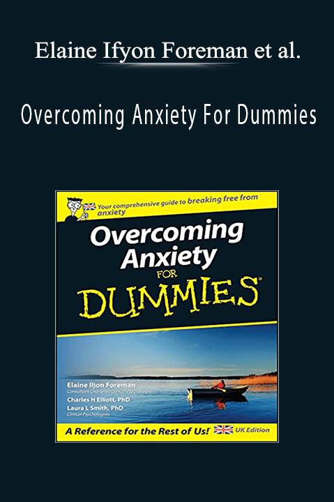 Overcoming Anxiety For Dummies – Elaine Ifyon Foreman et al.