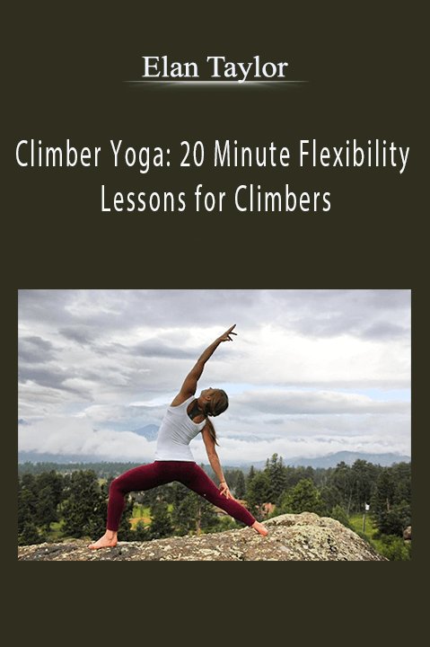 Climber Yoga: 20 Minute Flexibility Lessons for Climbers – Elan Taylor