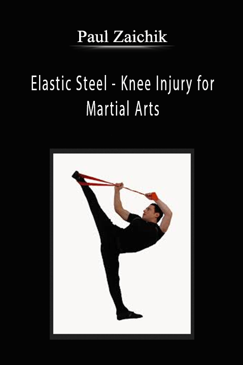 Knee Injury for Martial Arts – Paul Zaichik – Elastic Steel