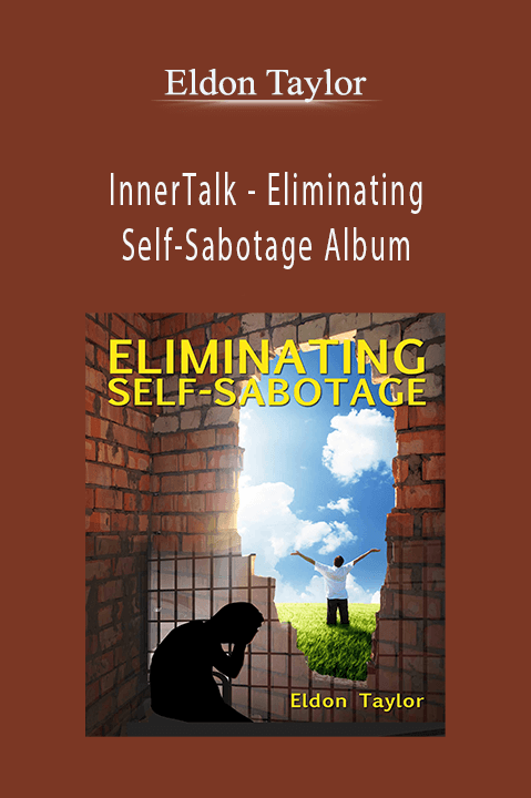 InnerTalk – Eliminating Self–Sabotage Album – Eldon Taylor