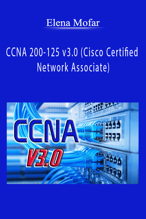 CCNA 200–125 v3.0 (Cisco Certified Network Associate) – Elena Mofar