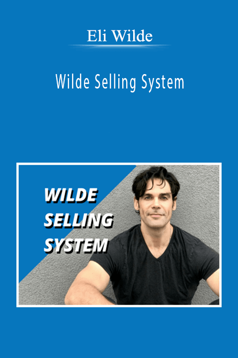 Wilde Selling System – Eli Wilde