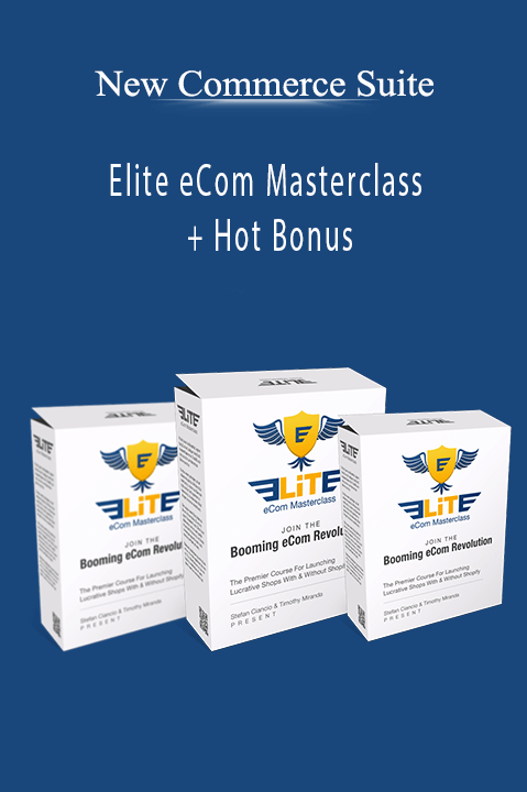 New Commerce Suite – Elite eCom Masterclass + Hot Bonus