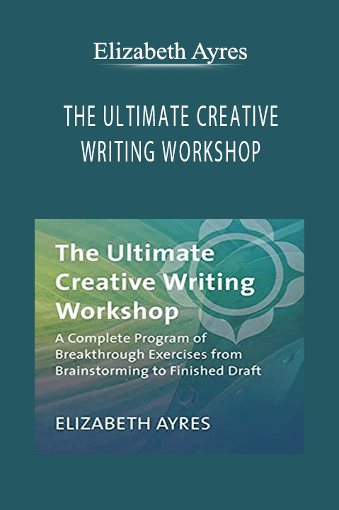 THE ULTIMATE CREATIVE WRITING WORKSHOP – Elizabeth Ayres