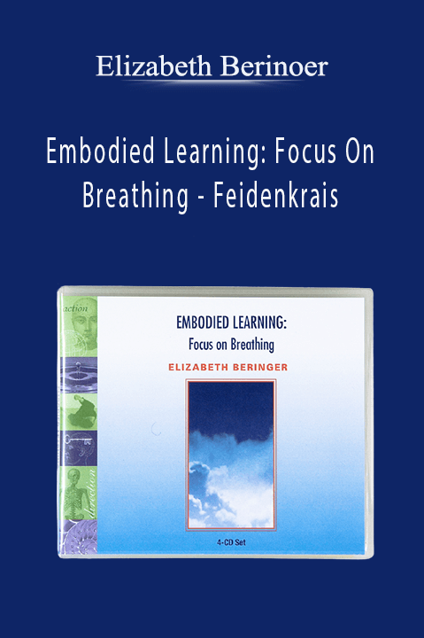 Embodied Learning: Focus On Breathing – Feidenkrais – Elizabeth Berinoer