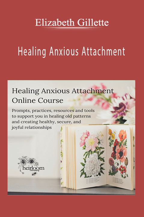 Healing Anxious Attachment – Elizabeth Gillette