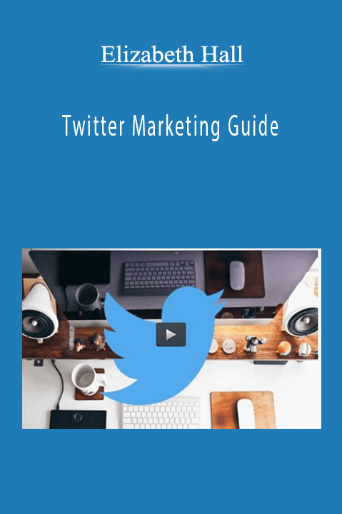 Twitter Marketing Guide – Elizabeth Hall