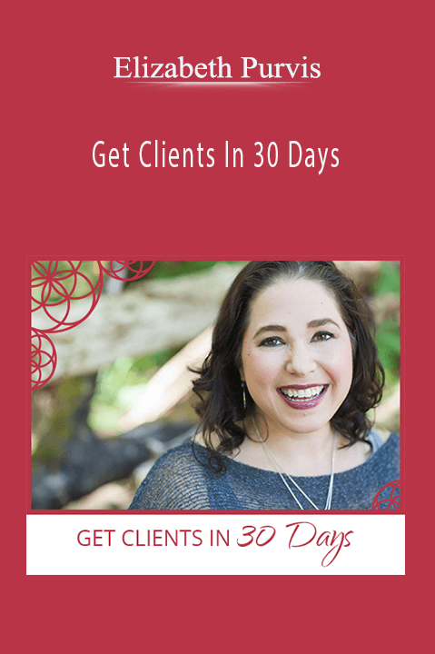 Get Clients In 30 Days – Elizabeth Purvis