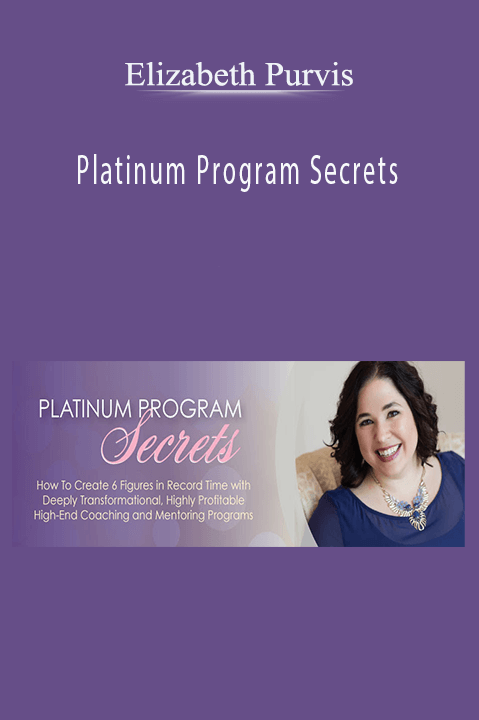 Platinum Program Secrets – Elizabeth Purvis