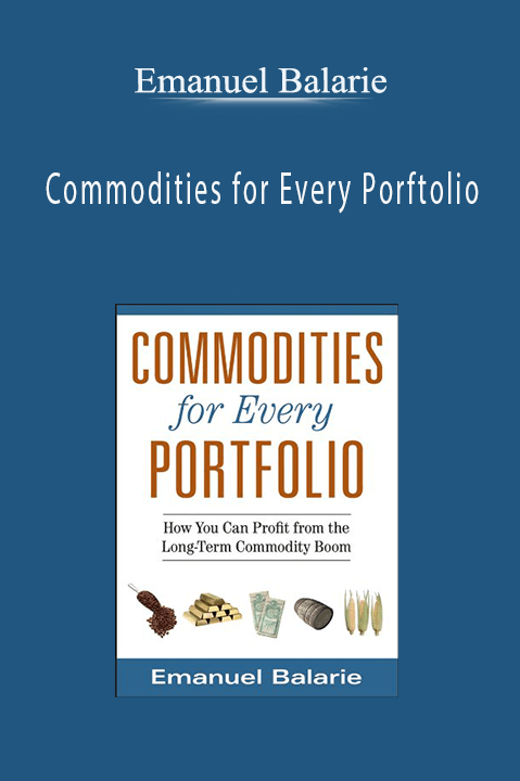 Commodities for Every Porftolio – Emanuel Balarie