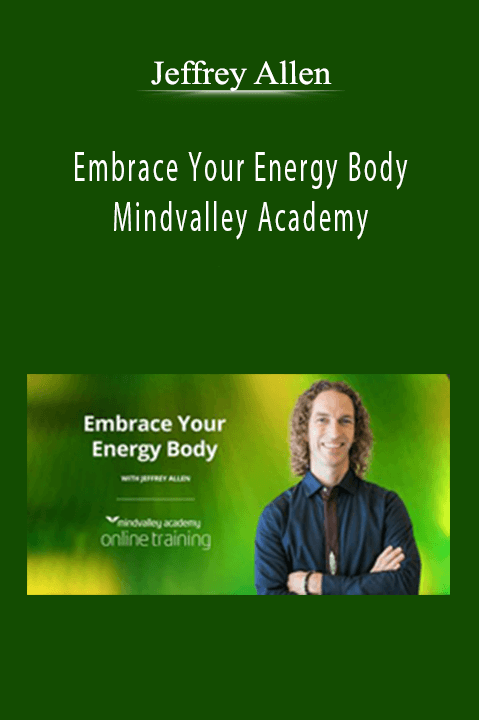 Mindvalley Academy – Jeffrey Allen – Embrace Your Energy Body