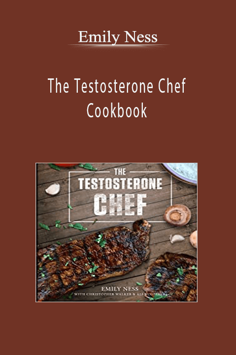 The Testosterone Chef Cookbook – Emily Ness