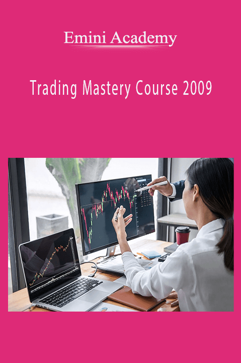 Trading Mastery Course 2009 – Emini Academy