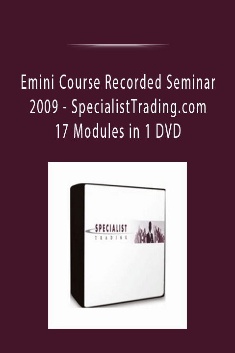 SpecialistTrading.com 17 Modules in 1 DVD – Emini Course Recorded Seminar 2009