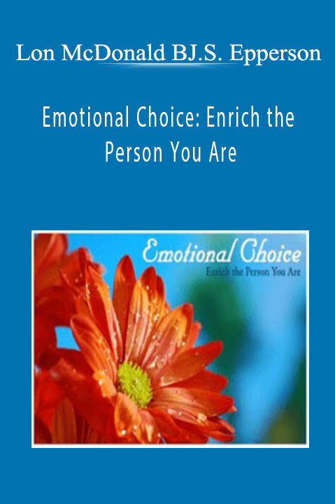 Lon McDonald BJ.S. Epperson – Emotional Choice: Enrich the Person You Are