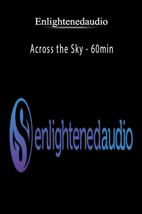 Across the Sky – 60min – Enlightenedaudio