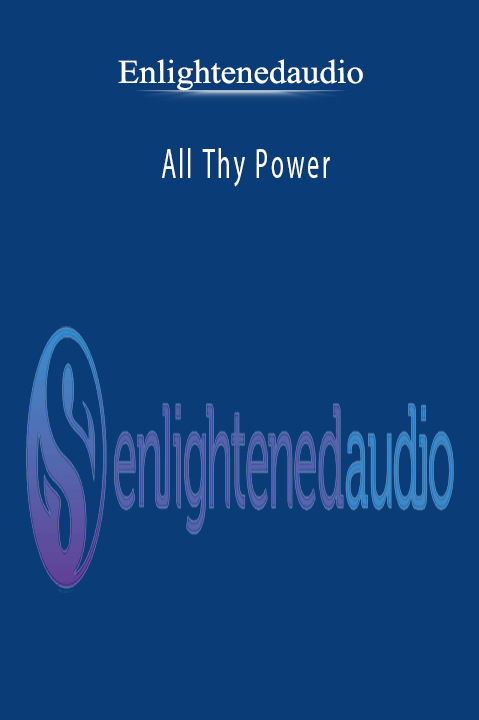 All Thy Power – Enlightenedaudio