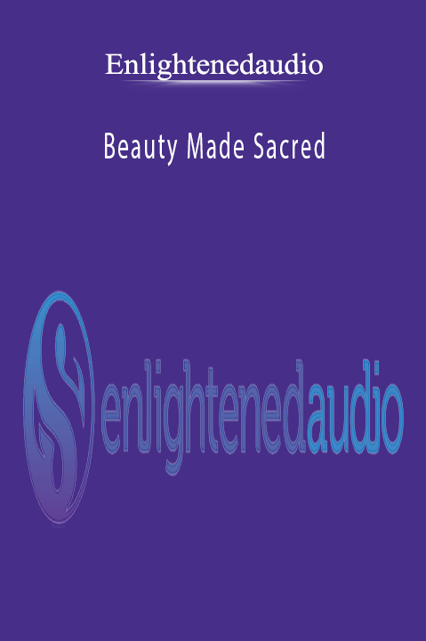 Beauty Made Sacred – Enlightenedaudio