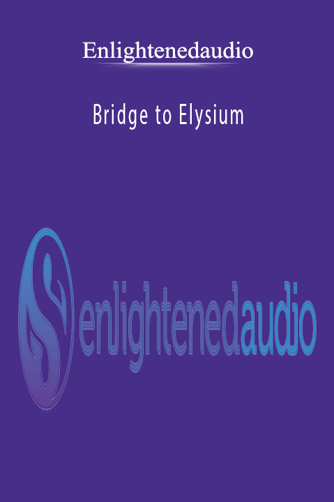 Bridge to Elysium – Enlightenedaudio