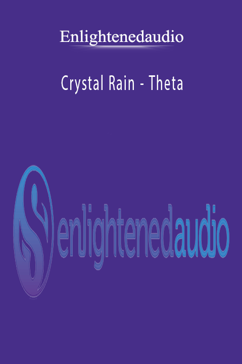 Crystal Rain – Theta – Enlightenedaudio