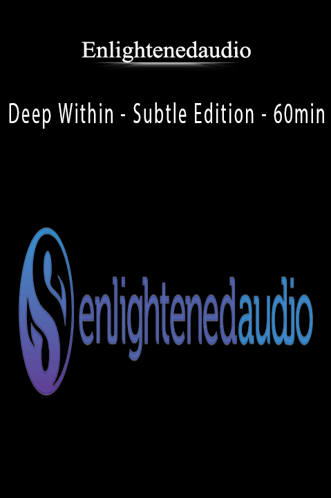 Deep Within – Subtle Edition – 60min – Enlightenedaudio