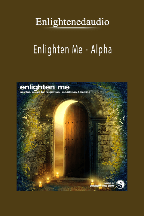 Enlighten Me – Alpha – Enlightenedaudio