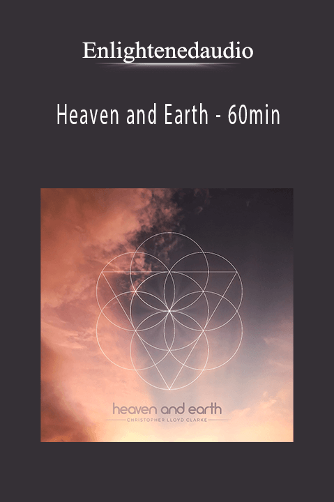 Heaven and Earth – 60min – Enlightenedaudio