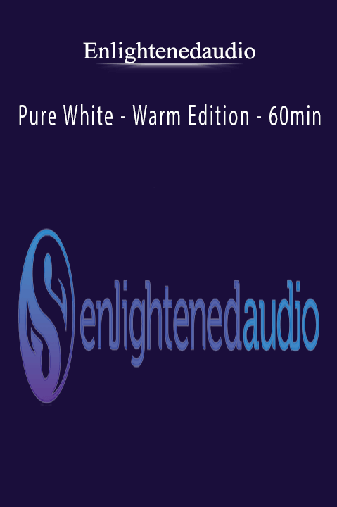 Pure White – Warm Edition – 60min – Enlightenedaudio