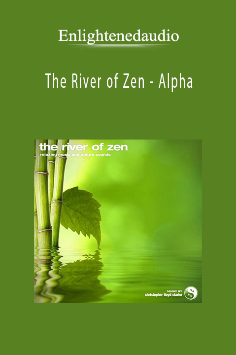 The River of Zen – Alpha – Enlightenedaudio