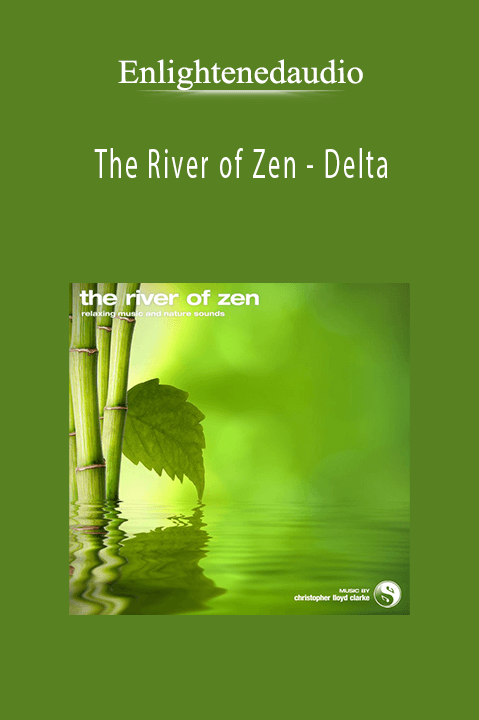 The River of Zen – Delta – Enlightenedaudio