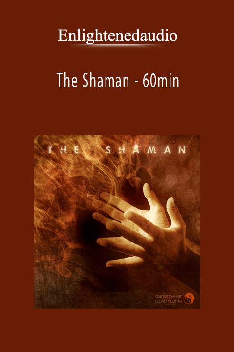 The Shaman – 60min – Enlightenedaudio