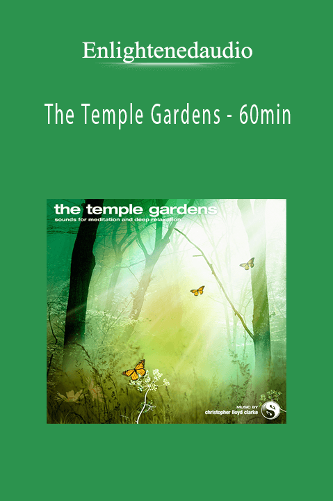 The Temple Gardens – 60min – Enlightenedaudio