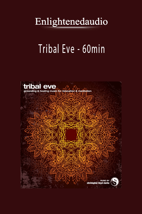 Tribal Eve – 60min – Enlightenedaudio