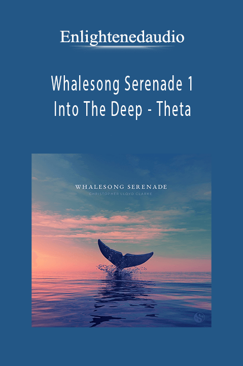 Whalesong Serenade 1: Into The Deep – Theta – Enlightenedaudio