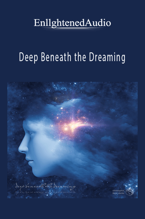 Deep Beneath the Dreaming – EnllghtenedAudio